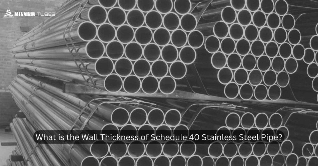 What is the Wall Thickness of Schedule 40 Stainless Steel Pipe?